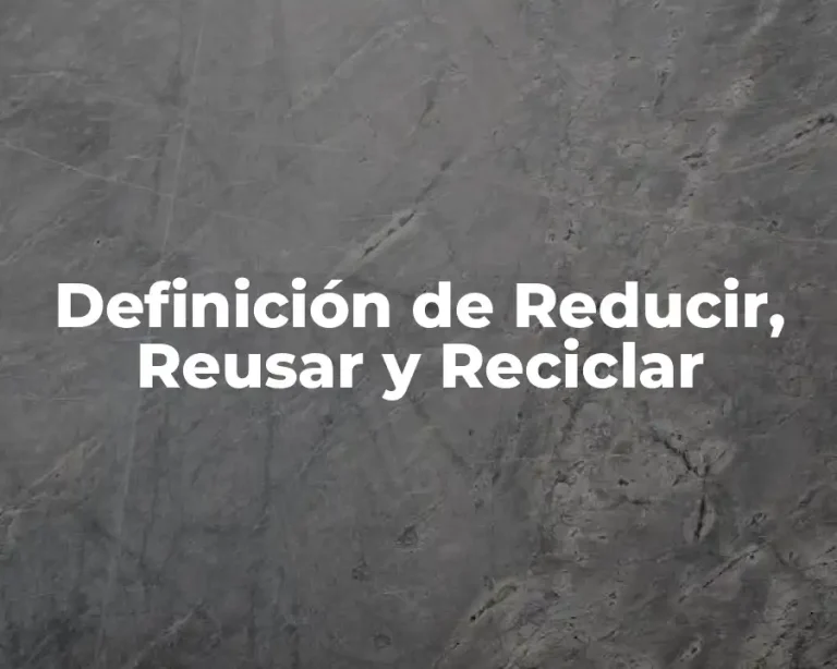 Definición de Reducir, Reusar y Reciclar