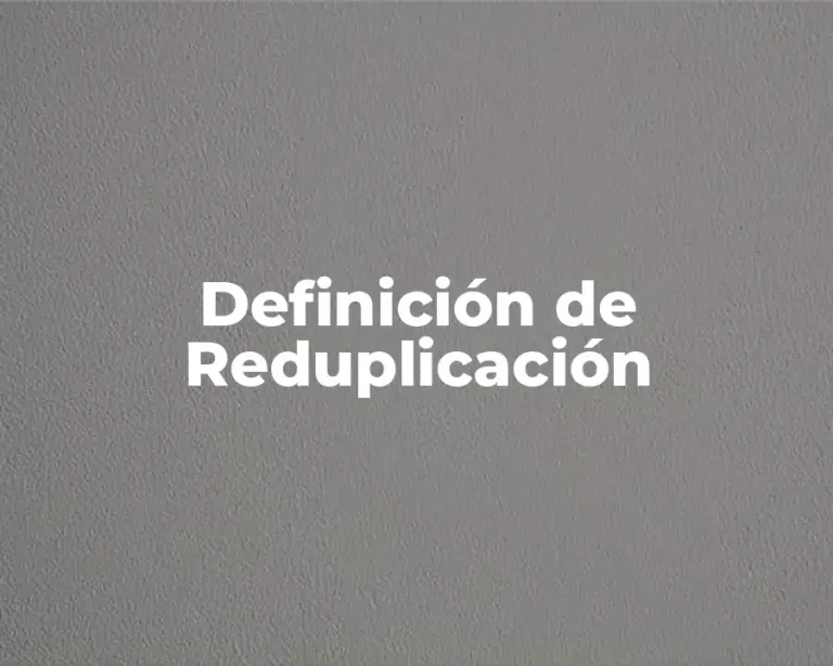 Definición de Reduplicación