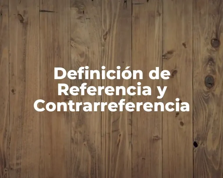 Definición de Referencia y Contrarreferencia