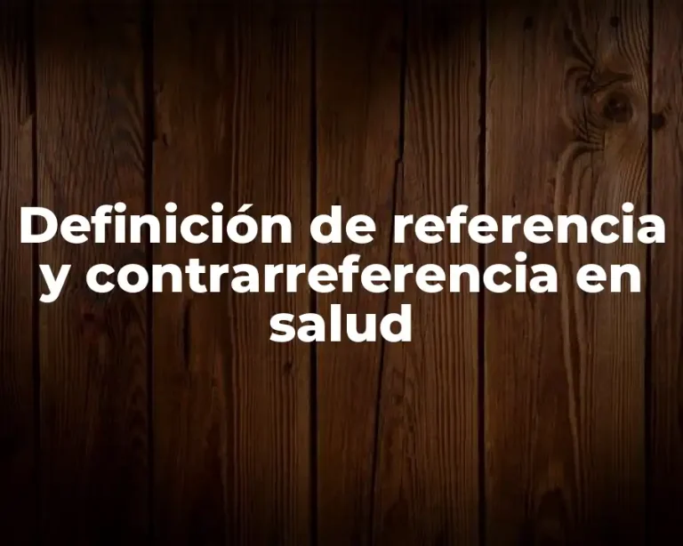 Definición de referencia y contrarreferencia en salud