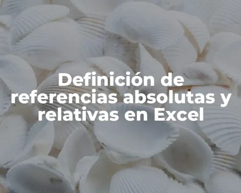 Definición de referencias absolutas y relativas en Excel
