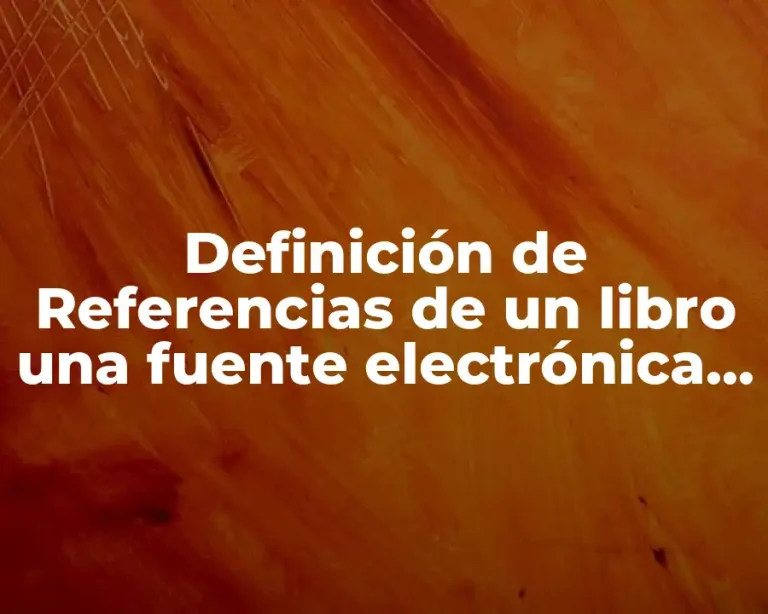 Definición de Referencias de un libro una fuente electrónica APA