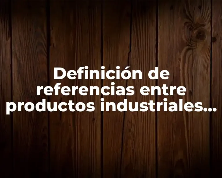 Definición de referencias entre productos industriales consumo y servicio