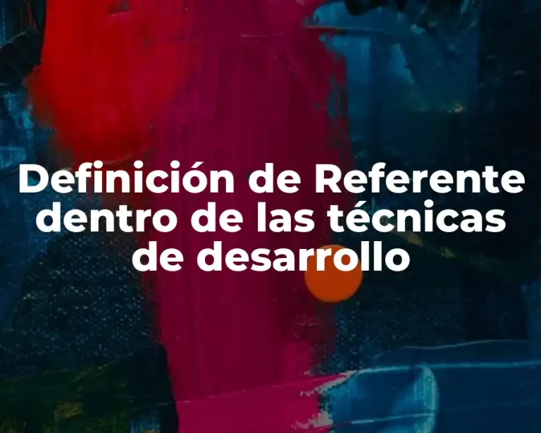 Definición de Referente dentro de las técnicas de desarrollo