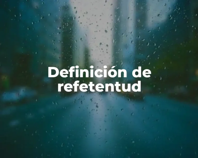 Definición de refetentud