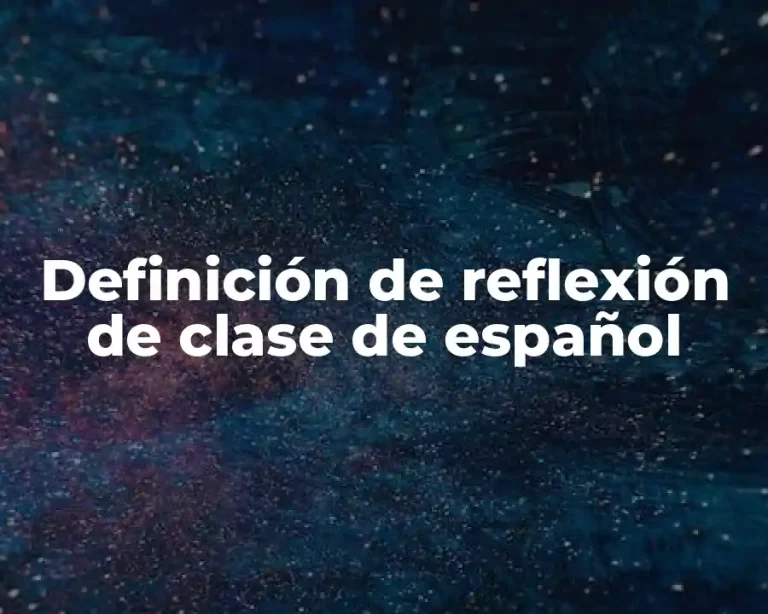 Definición de reflexión de clase de español