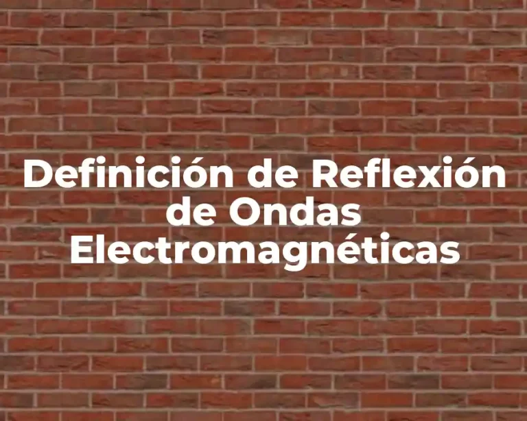Definición de Reflexión de Ondas Electromagnéticas