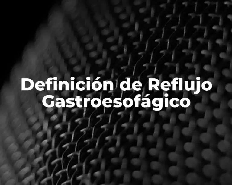 Definición de Reflujo Gastroesofágico