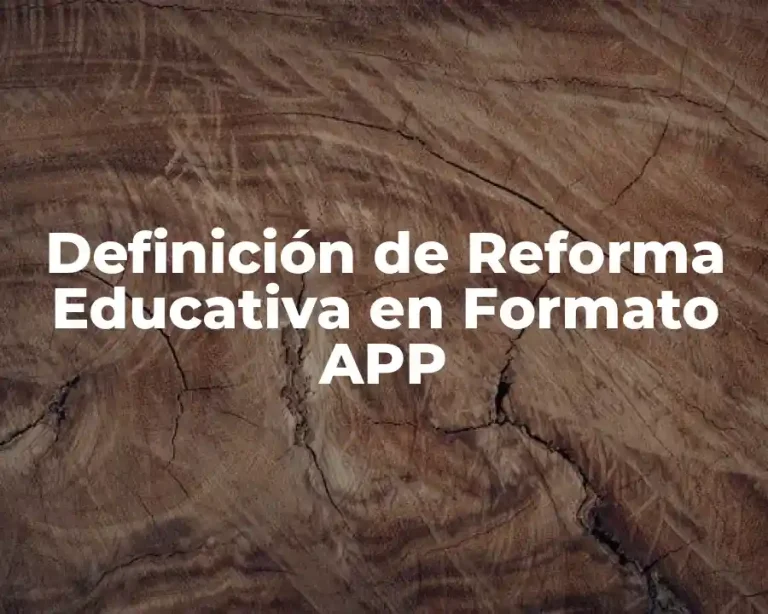 Definición de Reforma Educativa en Formato APP