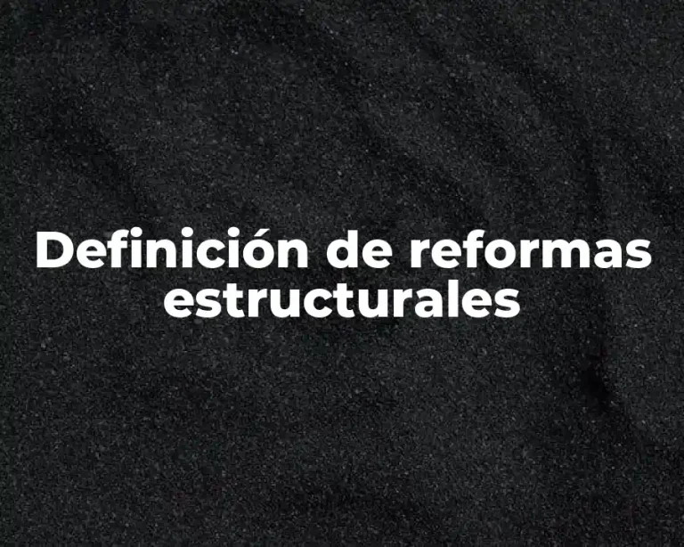 Definición de reformas estructurales