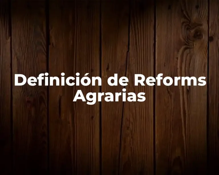 Definición de Reforms Agrarias