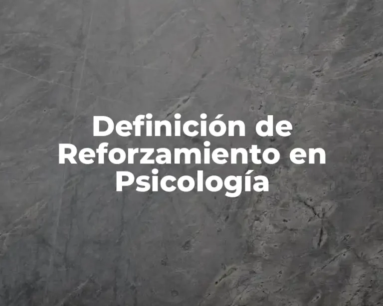 Definición de Reforzamiento en Psicología