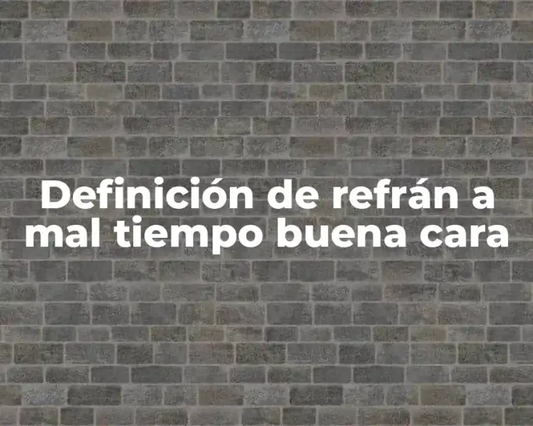 Definición de refrán a mal tiempo buena cara