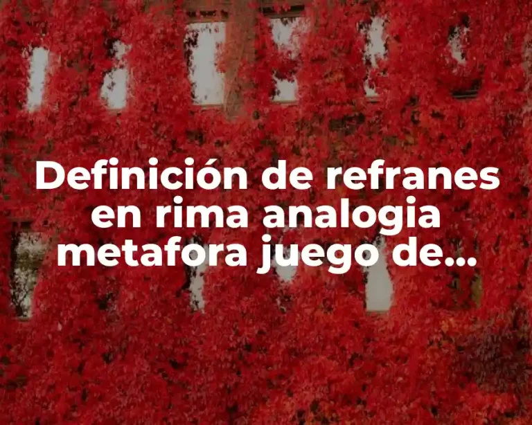 Definición de refranes en rima analogia metafora juego de palabras