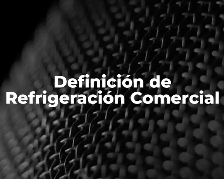Definición de Refrigeración Comercial