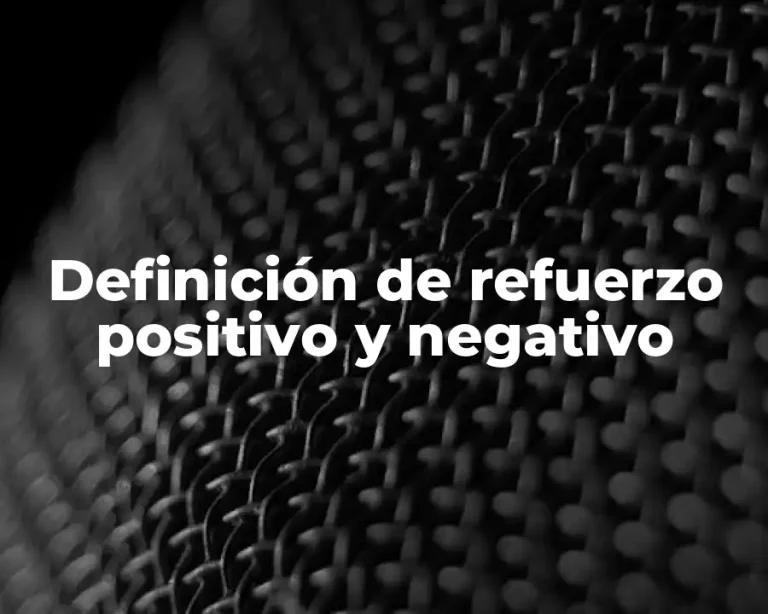 Definición de refuerzo positivo y negativo