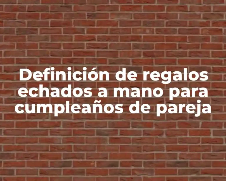 Definición de regalos echados a mano para cumpleaños de pareja