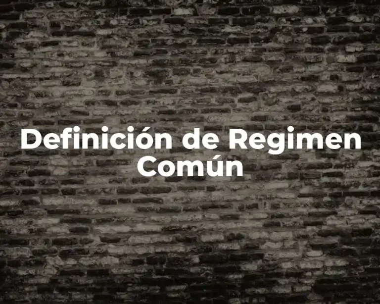 Definición de Regimen Común
