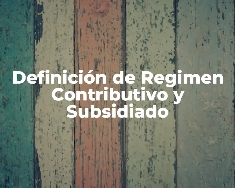 Definición de Regimen Contributivo y Subsidiado