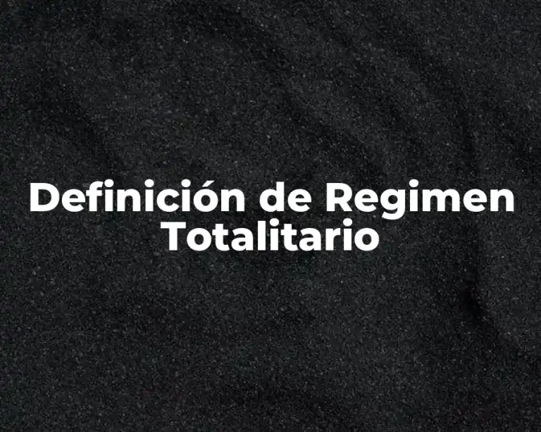 Definición de Regimen Totalitario