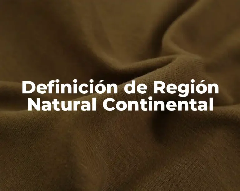 Definición de Región Natural Continental