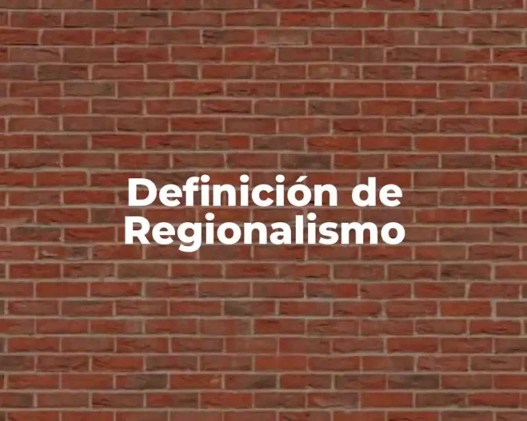 Definición de Regionalismo