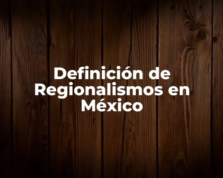 Definición de Regionalismos en México