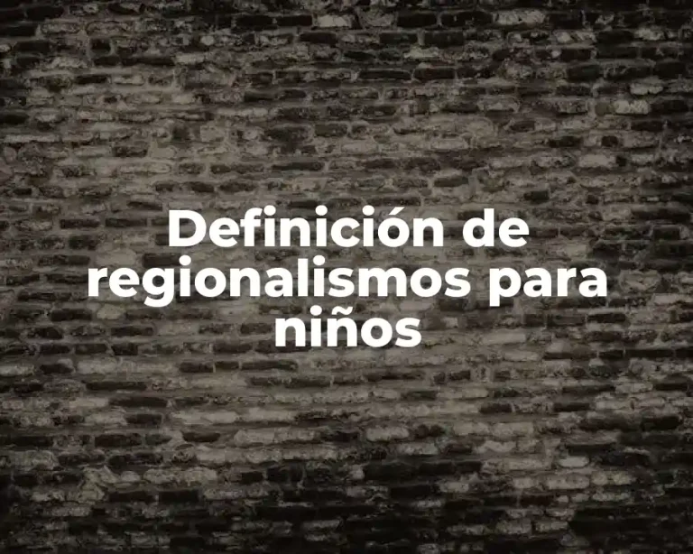 Definición de regionalismos para niños