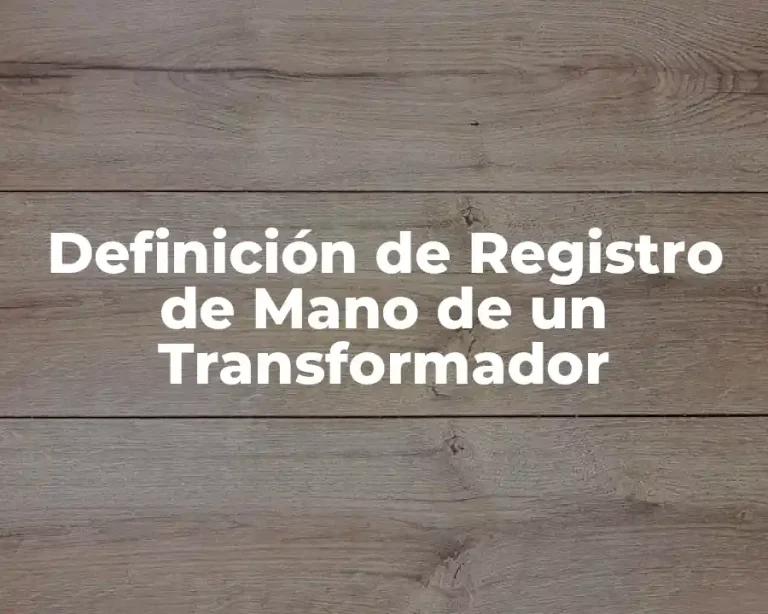 Definición de Registro de Mano de un Transformador