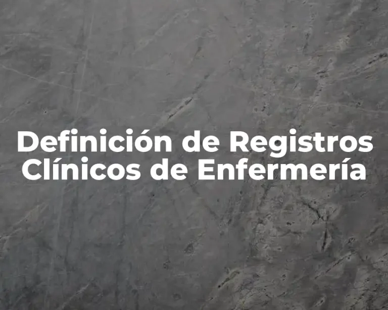 Definición de Registros Clínicos de Enfermería