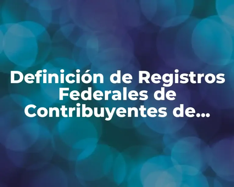 Definición de Registros Federales de Contribuyentes de Empresas con Homoclave