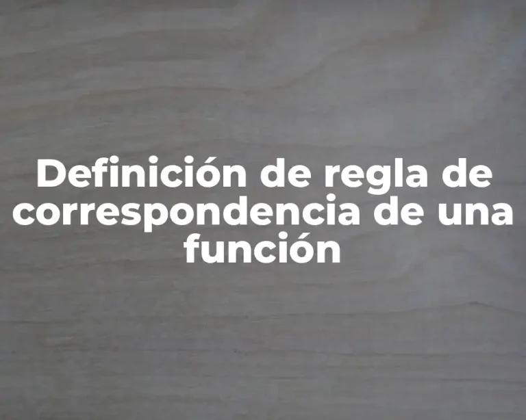 Definición de regla de correspondencia de una función