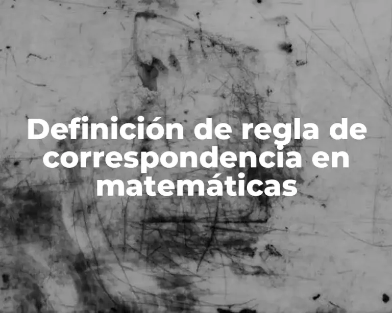 Definición de regla de correspondencia en matemáticas