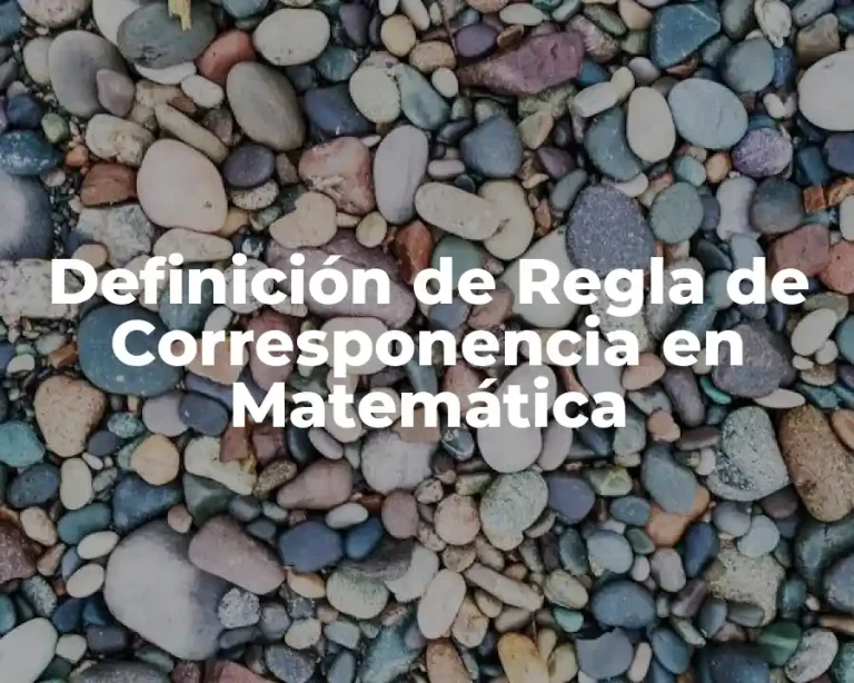 Definición de Regla de Corresponencia en Matemática