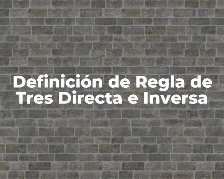 Definición de Regla de Tres Directa e Inversa