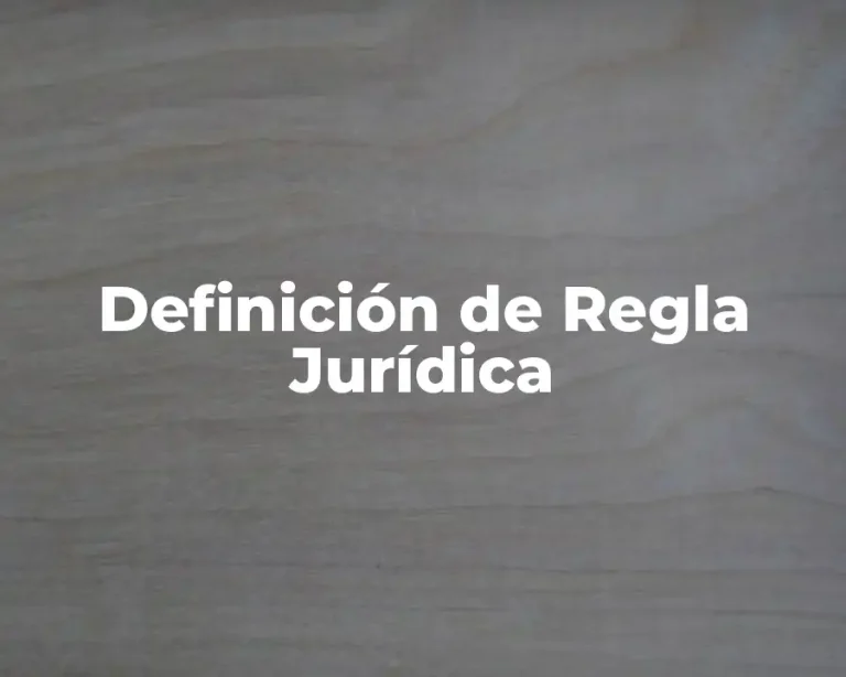 Definición de Regla Jurídica