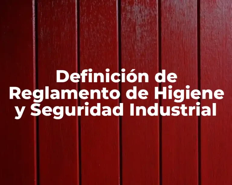 Definición de Reglamento de Higiene y Seguridad Industrial