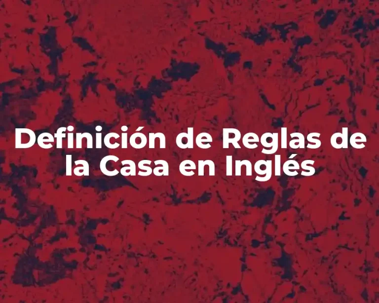 Definición de Reglas de la Casa en Inglés