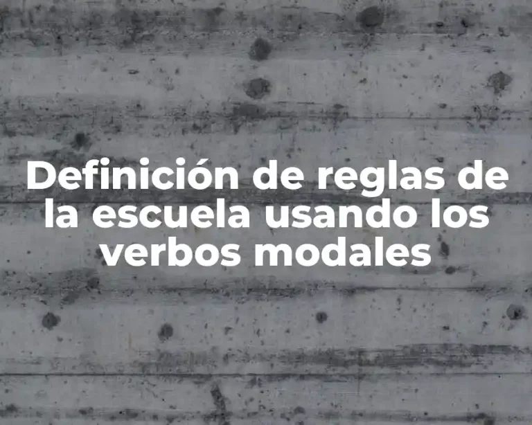 Definición de reglas de la escuela usando los verbos modales