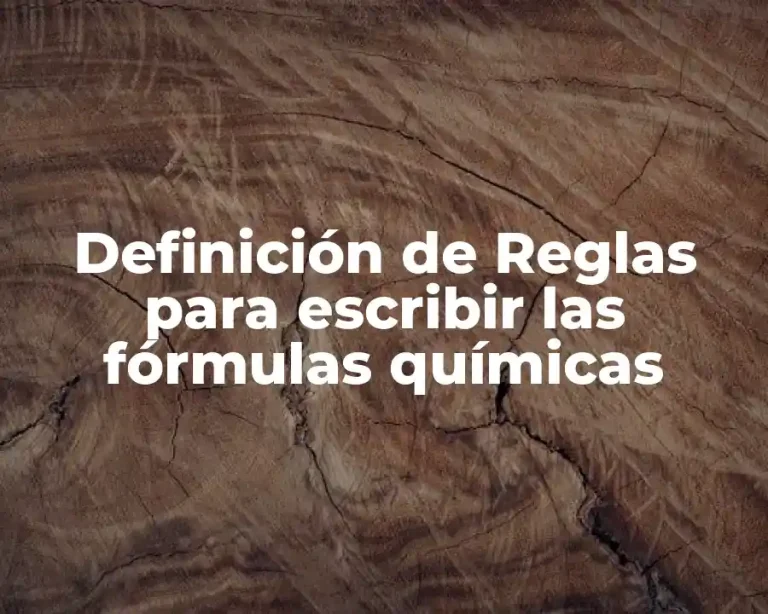 Definición de Reglas para escribir las fórmulas químicas