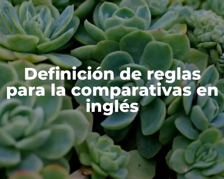 Definición de reglas para la comparativas en inglés