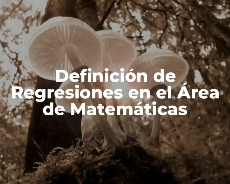 Definición de Regresiones en el Área de Matemáticas