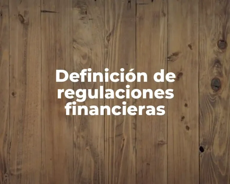 Definición de regulaciones financieras