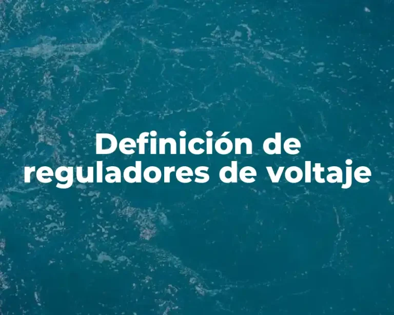 Definición de reguladores de voltaje