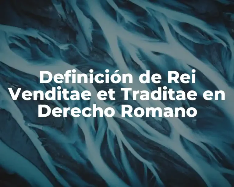 Definición de Rei Venditae et Traditae en Derecho Romano