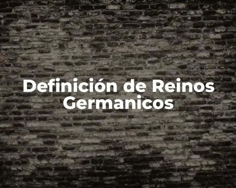 Definición de Reinos Germanicos