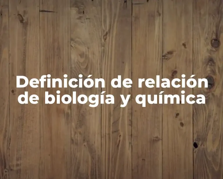 Definición de relación de biología y química