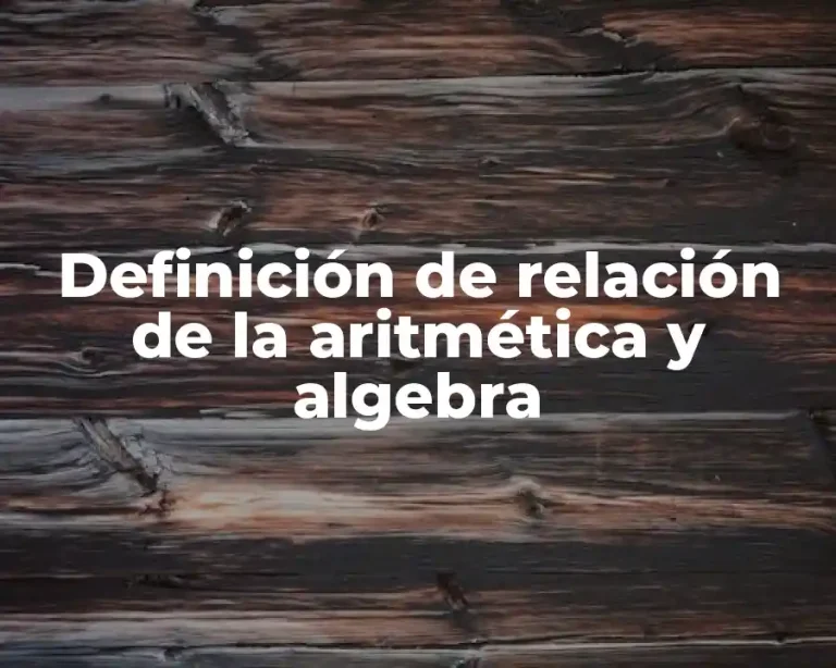 Definición de relación de la aritmética y algebra