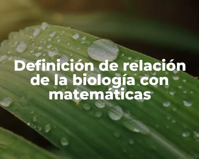 Definición de relación de la biología con matemáticas