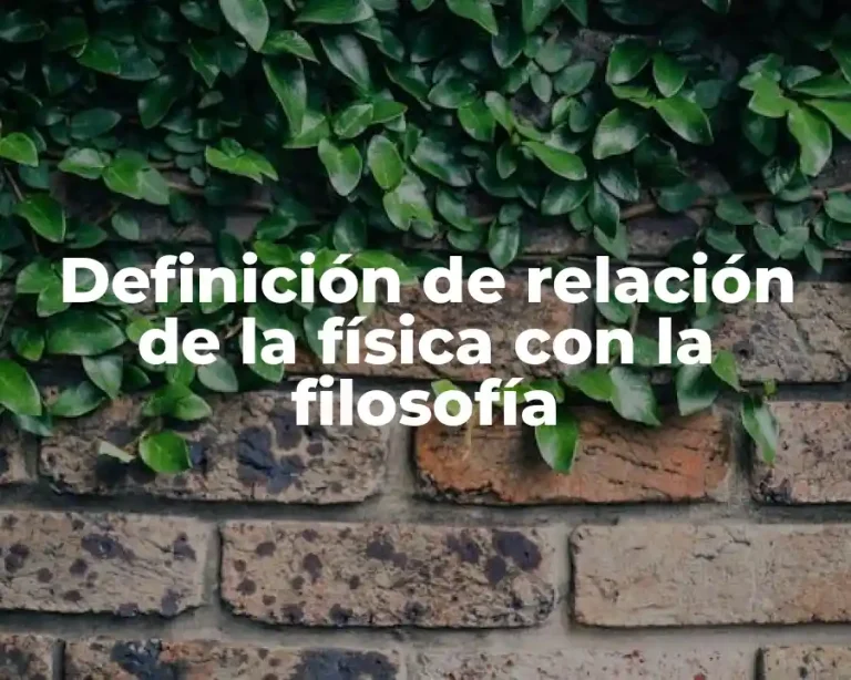 Definición de relación de la física con la filosofía